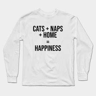 Cats + Naps + Home = Happiness Long Sleeve T-Shirt